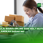 Mulai Bisnis Online dari Nol? Ikuti 7 Langkah Dasar Ini!