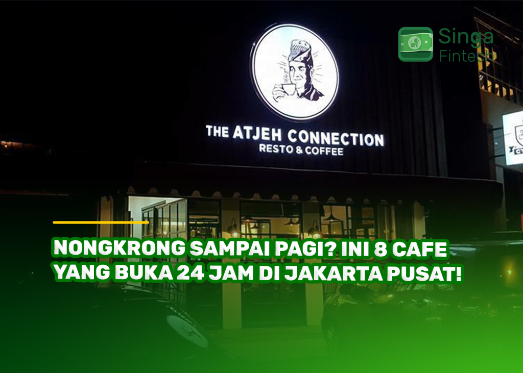 Nongkrong Sampai Pagi? Ini 8 Cafe yang Buka 24 Jam di Jakarta Pusat!