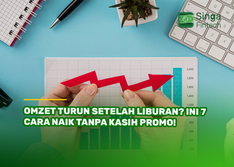 Omzet Turun Setelah Liburan? Ini 7 Cara Naik Tanpa Kasih Promo!