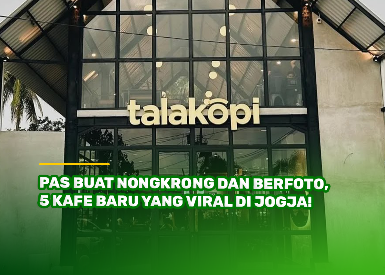 Pas Buat Nongkrong dan Berfoto, 5 Kafe Baru yang Viral di Jogja!