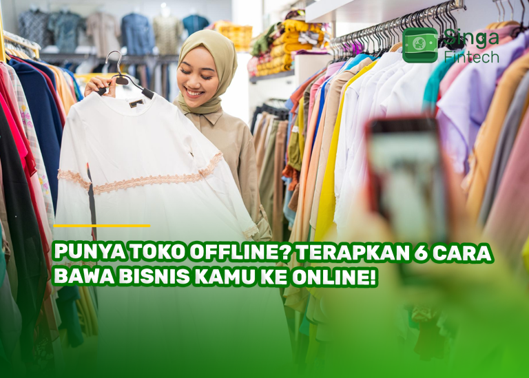 Mulai jualan online dari toko fisik dengan panduan lengkap dan tips praktis. Tingkatkan omzet bisnis kamu bersama dukungan dari Singa Fintech.