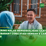 Sering Malas Bersosialisasi saat Lebaran? Coba Atasi dengan 8 Cara Ini!