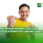 Coba Pinjam Daring? Cek Cara Pilih Platform P2P Lending yang Aman