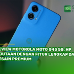 Review Motorola Moto G45 5G, HP 2 Jutaan dengan Fitur Lengkap dan Desain Premium