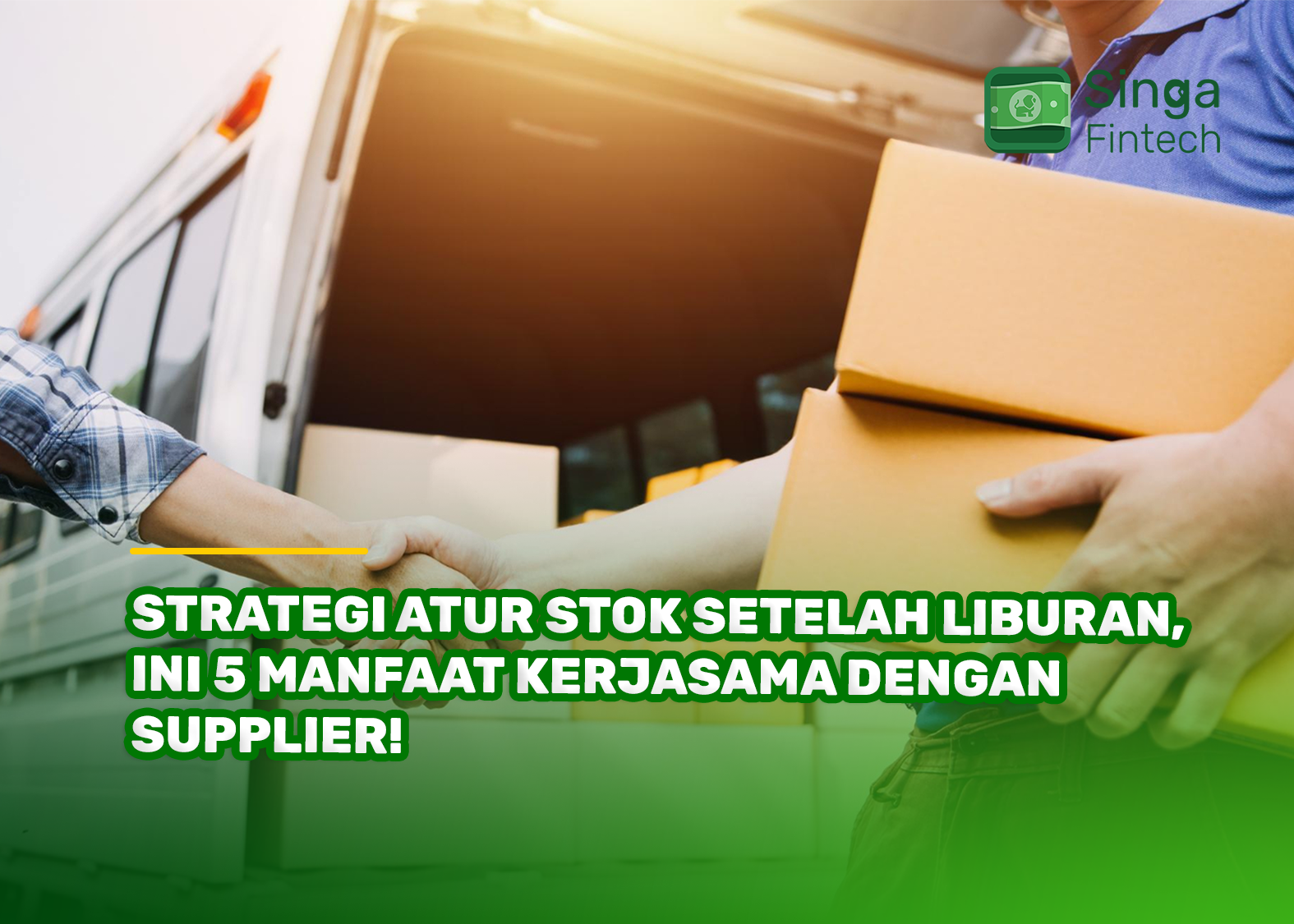 Strategi Atur Stok Setelah Liburan, Ini 5 Manfaat Kerjasama dengan Supplier!