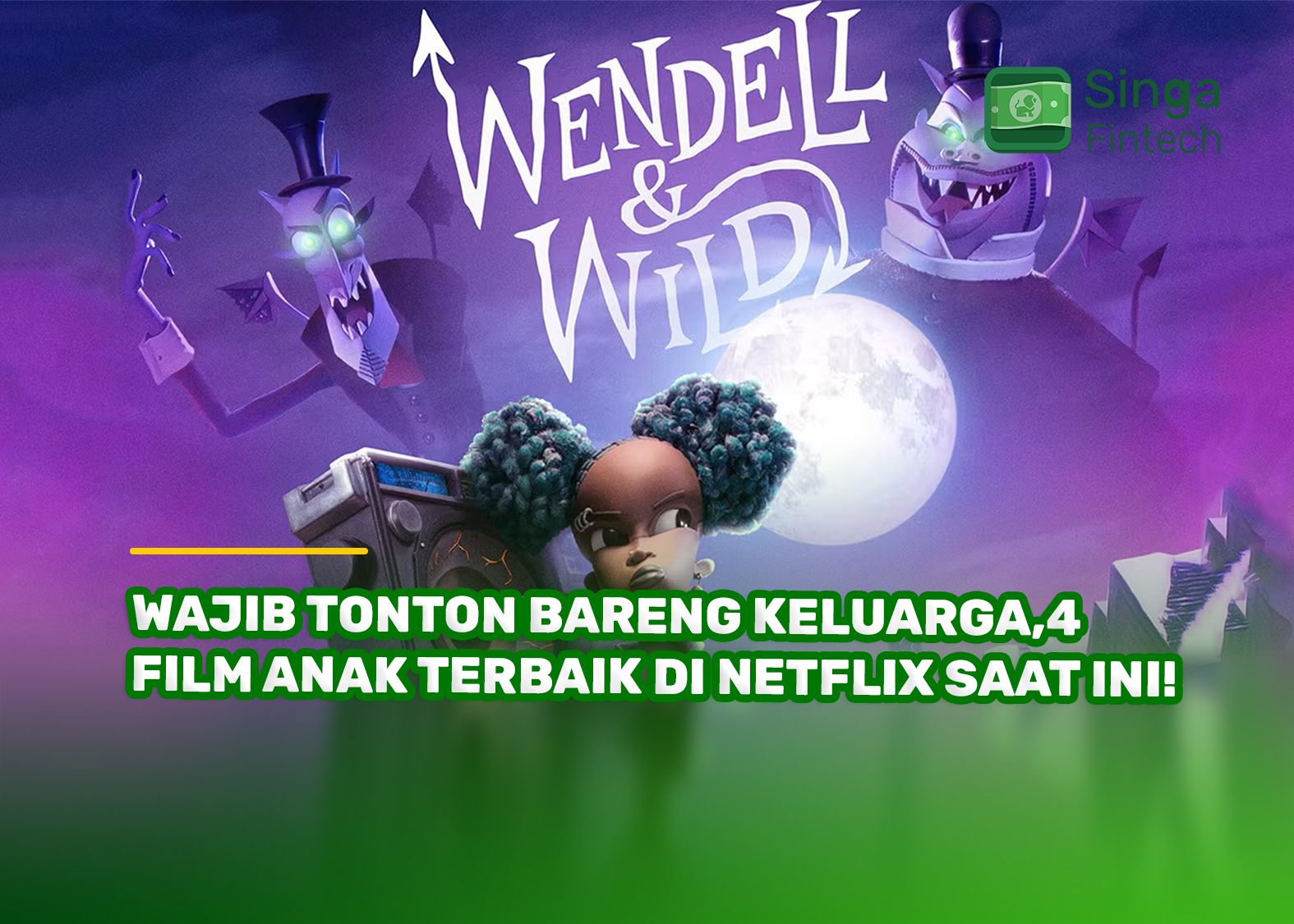 Wajib Tonton Bareng Keluarga,4 Film Anak Terbaik di Netflix Saat Ini!