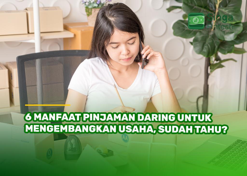 6 Manfaat Pinjaman Daring untuk Mengembangkan Usaha, Sudah Tahu?
