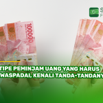 6 Tipe Peminjam Uang yang Harus Diwaspadai, Kenali Tanda-Tandanya!