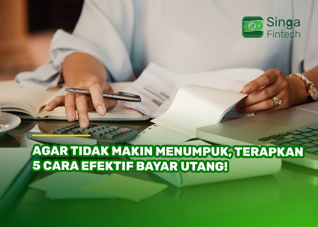 Agar Tidak Makin Menumpuk, Terapkan 5 Cara Efektif Bayar Utang!
