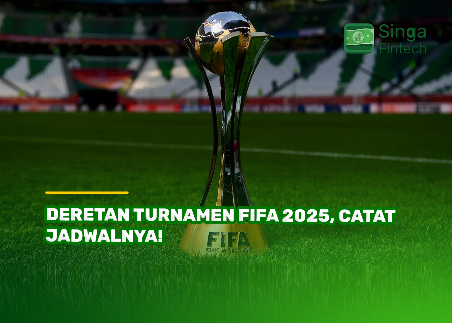 Deretan Turnamen FIFA 2025, Catat Jadwalnya!