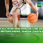 IBL All-Star 2025 Digelar 3 Mei 2025 di Britama Arena, Jangan Lewatkan!