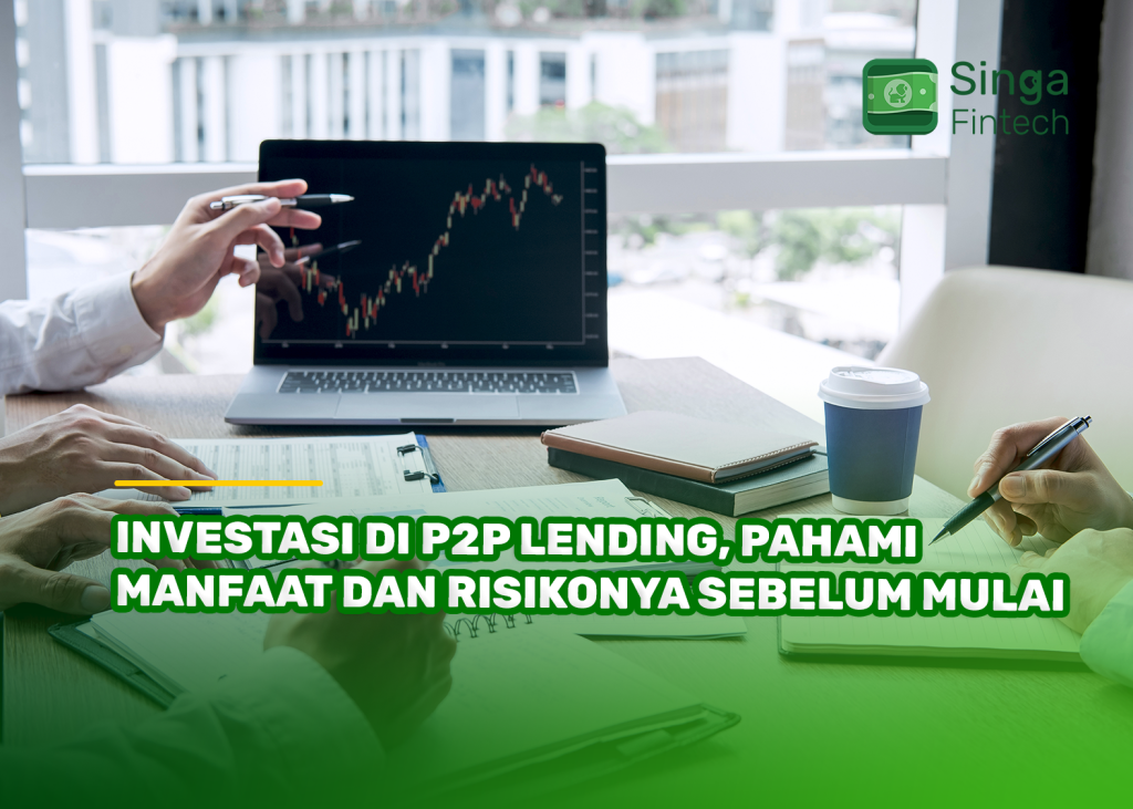 Investasi di P2P Lending, Pahami Manfaat dan Risikonya Sebelum Mulai