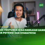 Jadi YouTuber Bisa Hasilkan Uang? Cek Potensi dan Syaratnya!