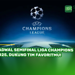 Jadwal Semifinal Liga Champions 2025, Dukung Tim Favoritmu!
