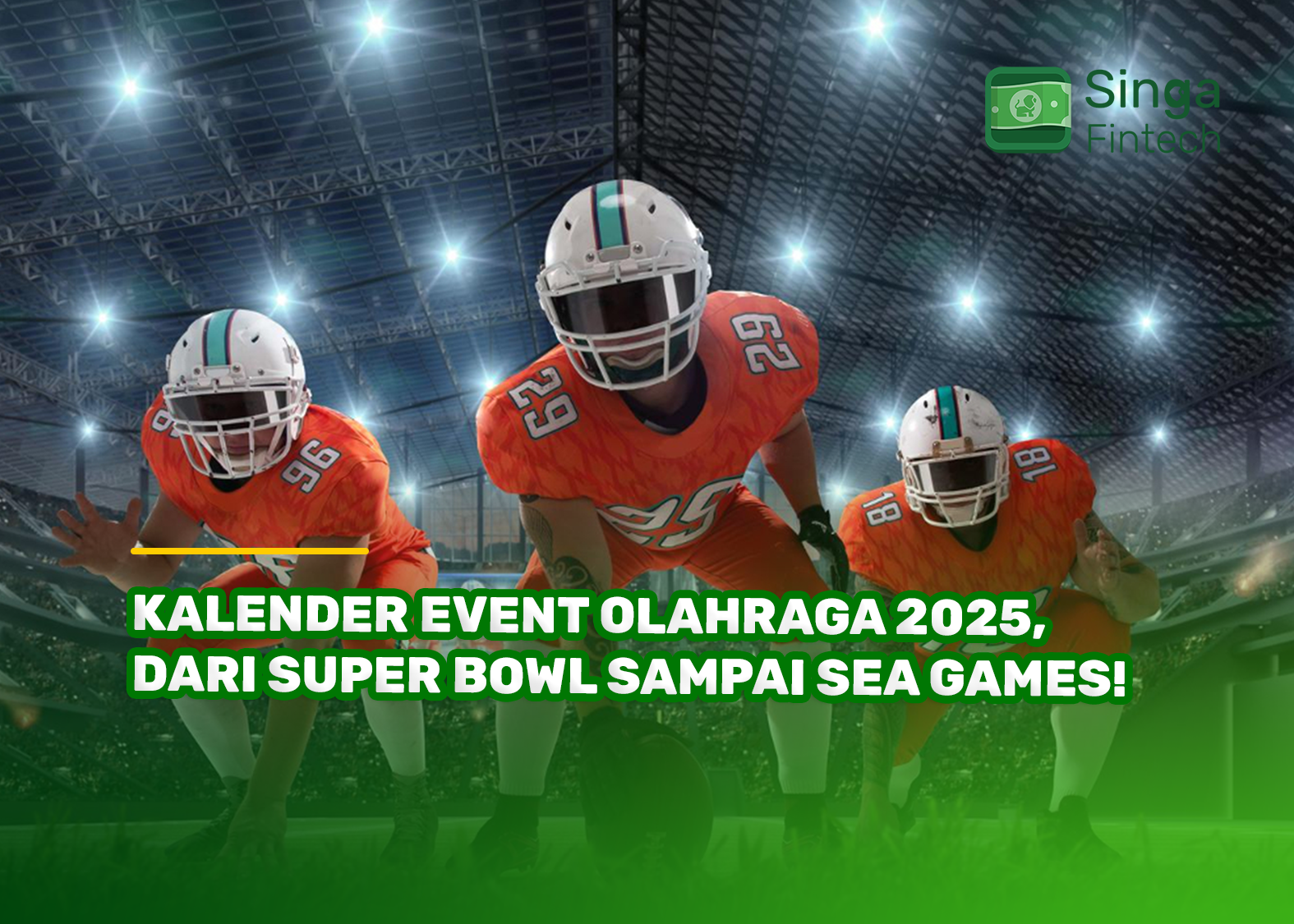Kalender Event Olahraga 2025, Dari Super Bowl sampai SEA Games!