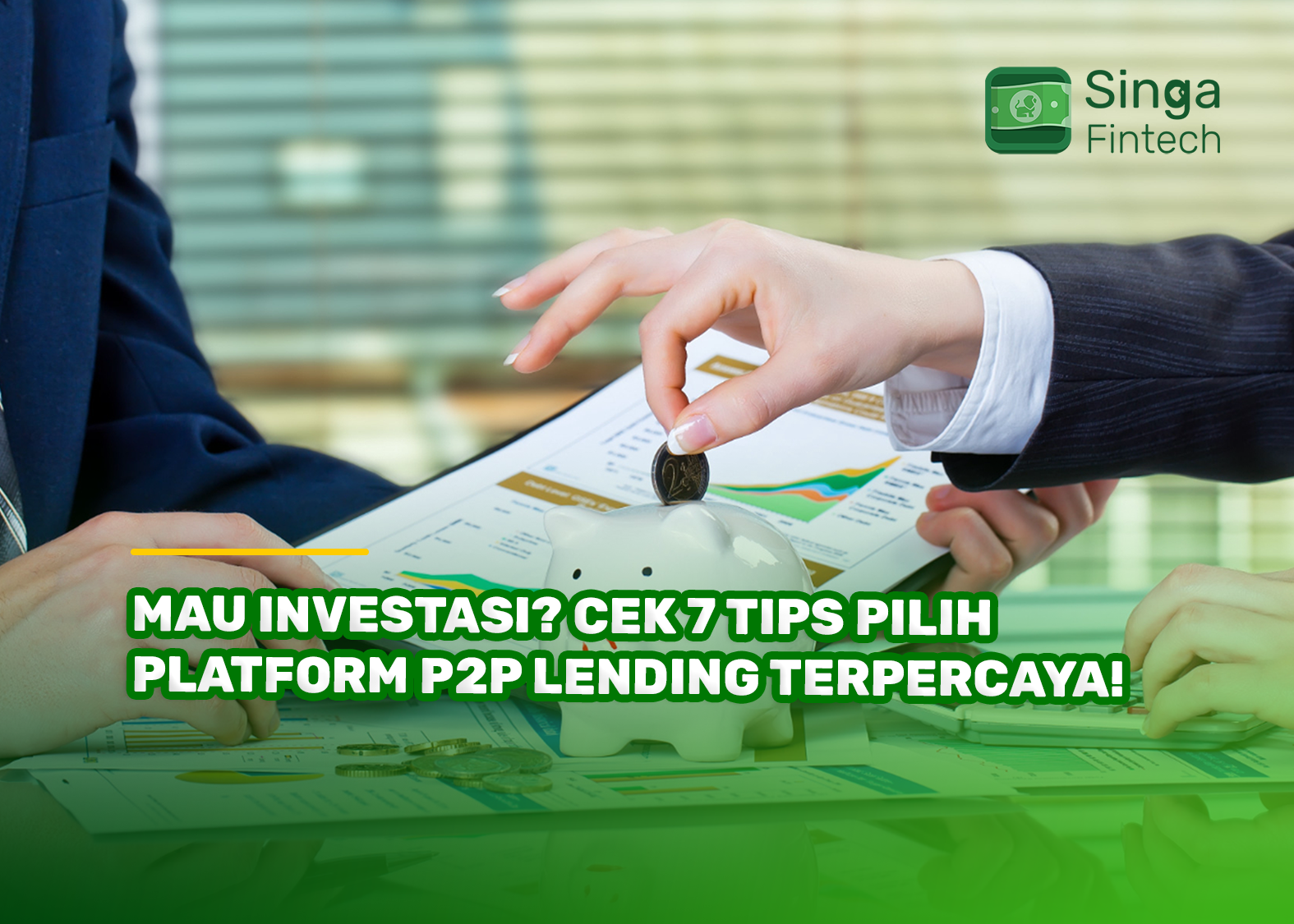 Mau Investasi? Cek 7 Tips Pilih Platform P2P Lending Terpercaya!
