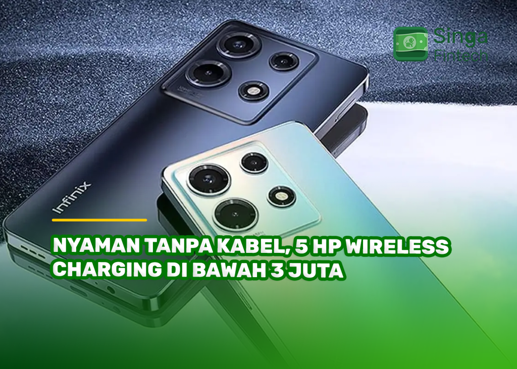Nyaman Tanpa Kabel, 5 HP Wireless Charging di Bawah 3 Juta