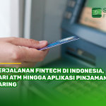 Perjalanan Fintech di Indonesia, Dari ATM hingga Aplikasi Pinjaman Daring