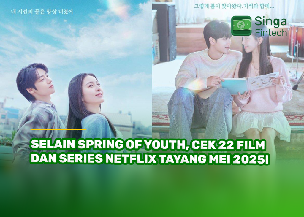 Selain Spring of Youth, Cek 22 Film dan Series Netflix Tayang Mei 2025!