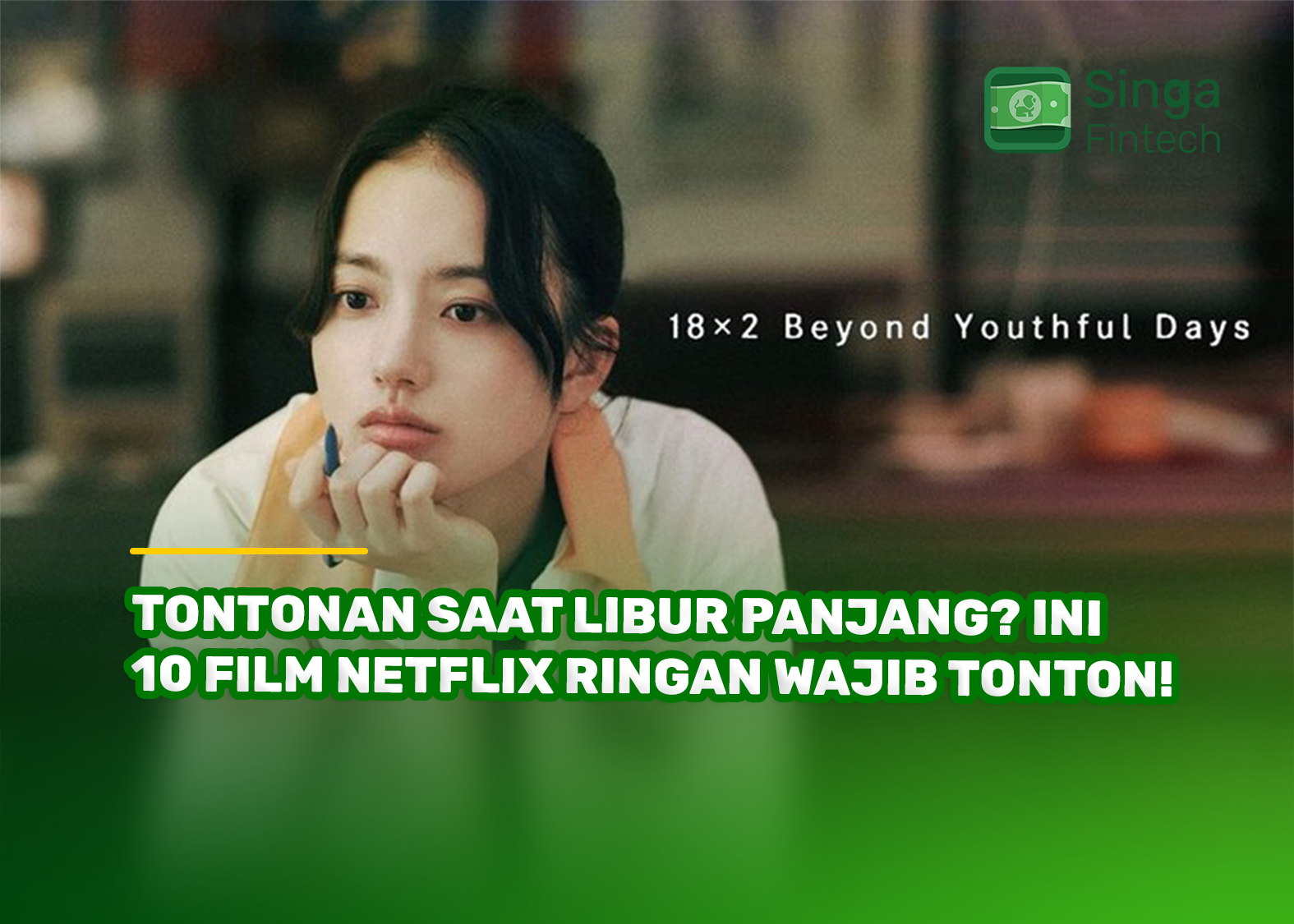 Tontonan Saat Libur Panjang? Ini 10 Film Netflix Ringan Wajib Tonton!