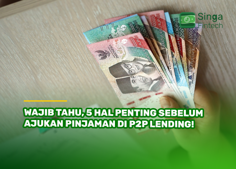 Wajib Tahu, 5 Hal Penting Sebelum Ajukan Pinjaman di P2P Lending!