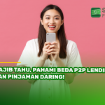 Wajib Tahu, Pahami Beda P2P Lending dan Pinjaman Daring!