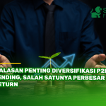 4 Alasan Penting Diversifikasi P2P Lending, Salah Satunya Perbesar Return