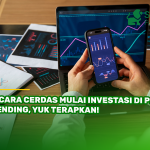 5 Cara Cerdas Mulai Investasi di P2P Lending, Yuk Terapkan!