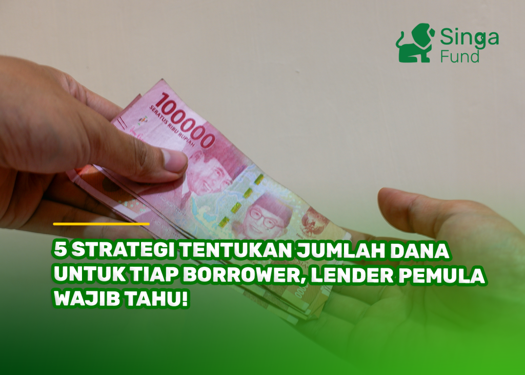 5 Strategi Tentukan Jumlah Dana untuk Tiap Borrower, Lender Pemula Wajib Tahu!