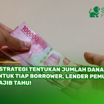 5 Strategi Tentukan Jumlah Dana untuk Tiap Borrower, Lender Pemula Wajib Tahu!