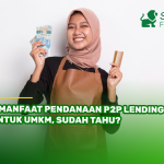 6 Manfaat Pendanaan P2P Lending untuk UMKM, Sudah Tahu?