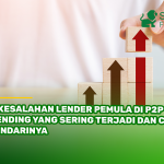 7 Kesalahan Lender Pemula di P2P Lending yang Sering Terjadi dan Cara Hindarinya