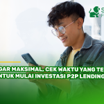 Agar Maksimal, Cek Waktu yang Tepat untuk Mulai Investasi P2P Lending?