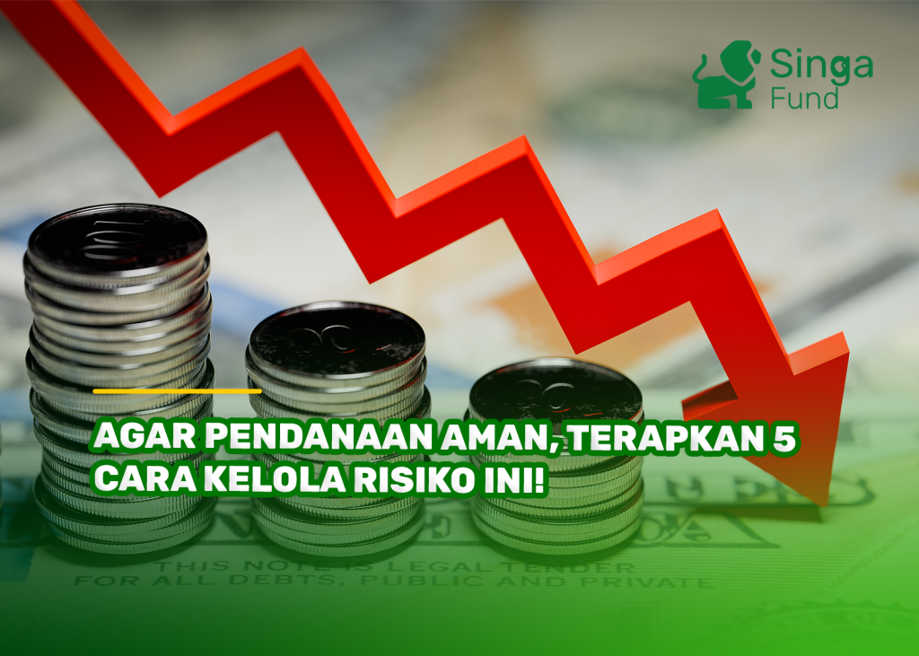 Agar Pendanaan Aman, Terapkan 5 Cara Kelola Risiko Ini!