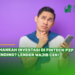 Amankah Investasi di Fintech P2P Lending? Lender Wajib Cek!