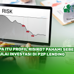 Apa Itu Profil Risiko? Pahami Sebelum Mulai Investasi di P2P Lending