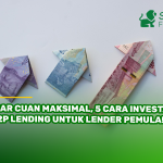 Biar Cuan Maksimal, 5 Cara Investasi P2P Lending untuk Lender Pemula!