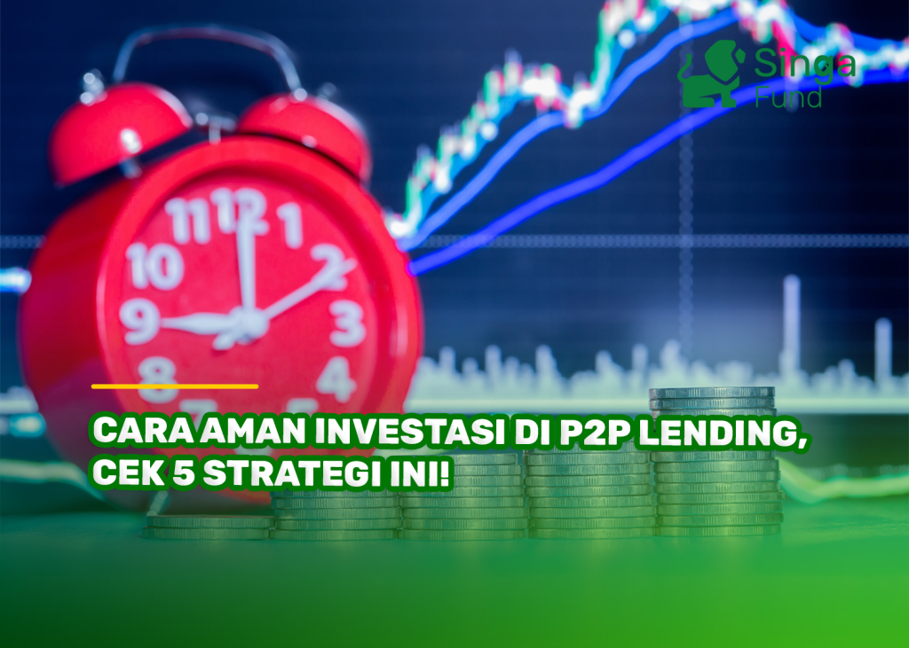 Cara Aman Investasi di P2P Lending, Cek 5 Strategi Ini!