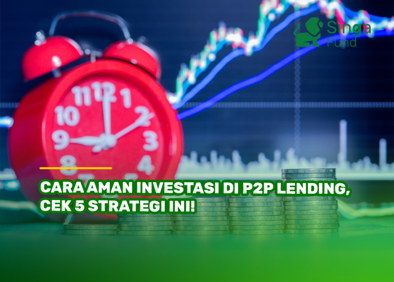 Cara Aman Investasi di P2P Lending, Cek 5 Strategi Ini!