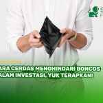 Cara Cerdas Menghindari Boncos dalam Investasi, Yuk Terapkan!