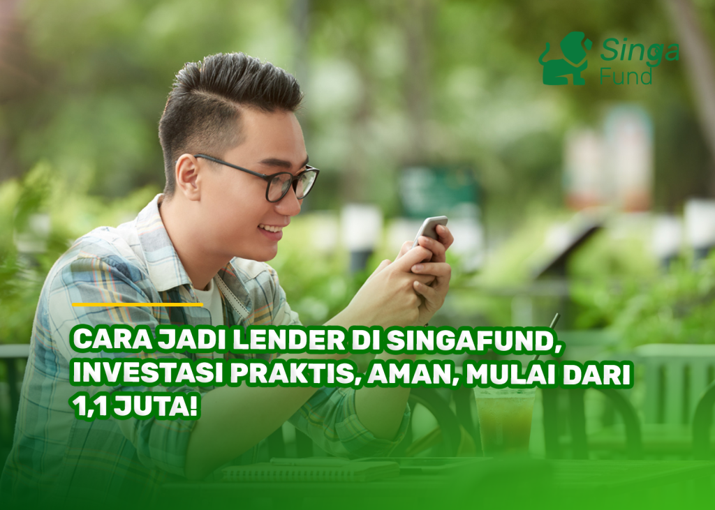 Cara Jadi Lender di SingaFund, Investasi Praktis, Aman, Mulai dari 1,1 Juta!