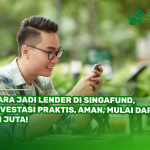 Cara Jadi Lender di SingaFund, Investasi Praktis, Aman, Mulai dari 1,1 Juta!