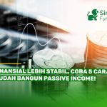 Finansial Lebih Stabil, Coba 5 Cara Mudah Bangun Passive Income!