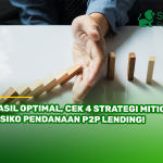 Hasil Optimal, Cek 4 Strategi Mitigasi Risiko Pendanaan P2P Lending!