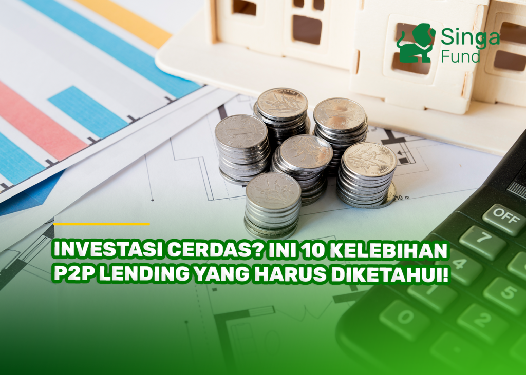Investasi Cerdas? Ini 10 Kelebihan P2P Lending yang Harus DIketahui!