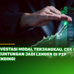 Investasi Modal Terjangkau, Cek 5 Keuntungan Jadi Lender di P2P Lending!