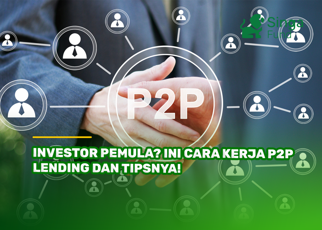 Investor Pemula? Ini Cara Kerja P2P Lending dan Tipsnya!