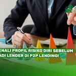 Kenali Profil Risiko Diri Sebelum Jadi Lender di P2P Lending!
