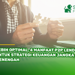 Lebih Optimal, 4 Manfaat P2P Lending untuk Strategi Keuangan Jangka Menengah