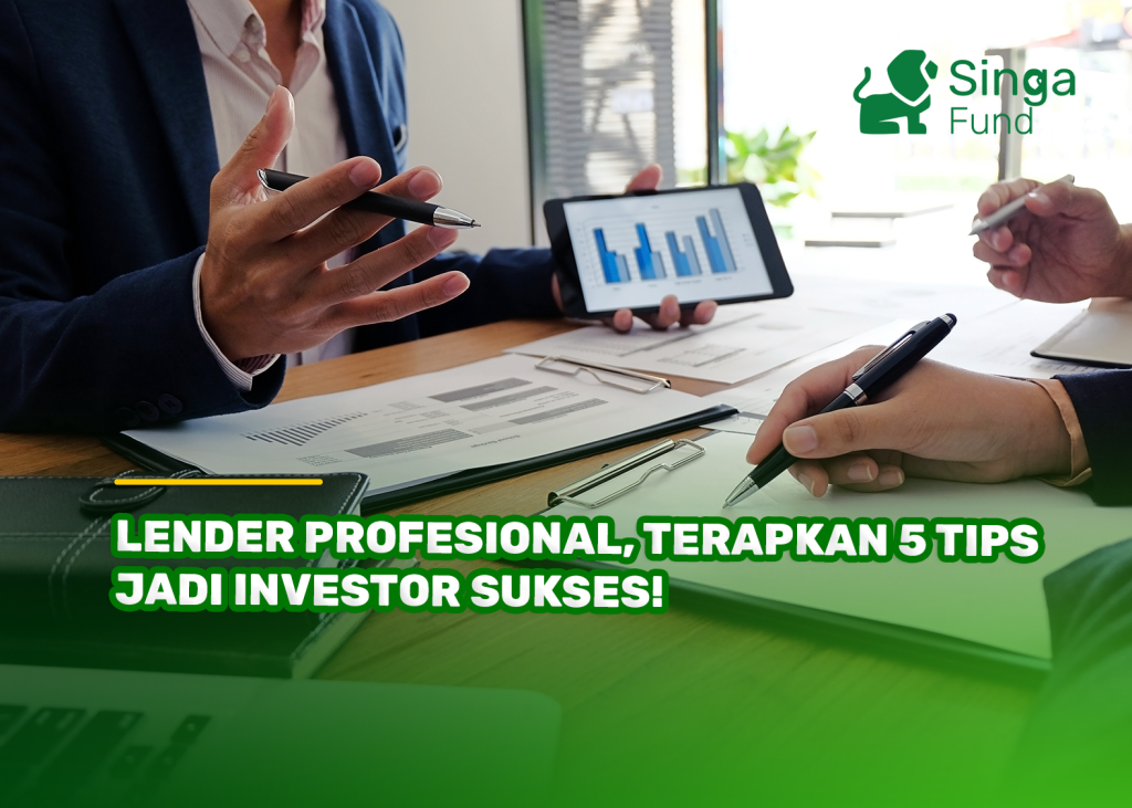 Lender Profesional, Terapkan 5 Tips Jadi Investor Sukses!